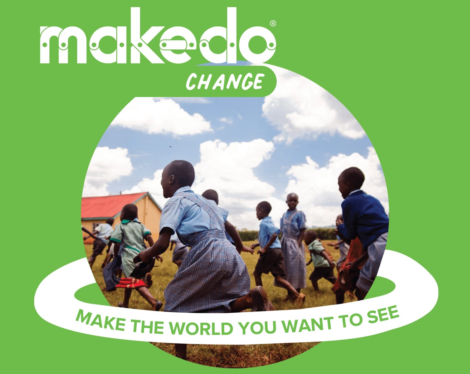 Makedo Change - Make the world you want to see