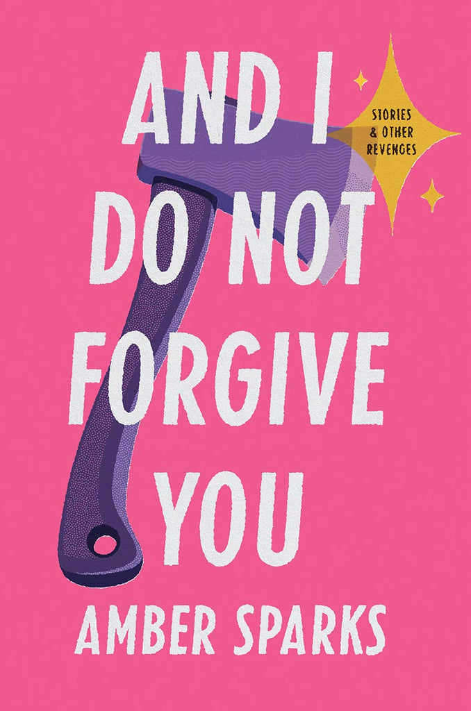 and i do not forgive you by amber sparks