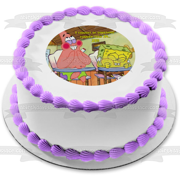 I Thought Of Something Funnier Than 24 25 Spongebob And Patrick F A Birthday Place