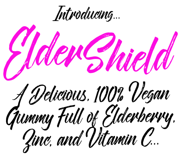 Introducing ElderShield...A Delicious, 100% Vegan Gummy Full of Elderberry, Zinc, and Vitamin C...