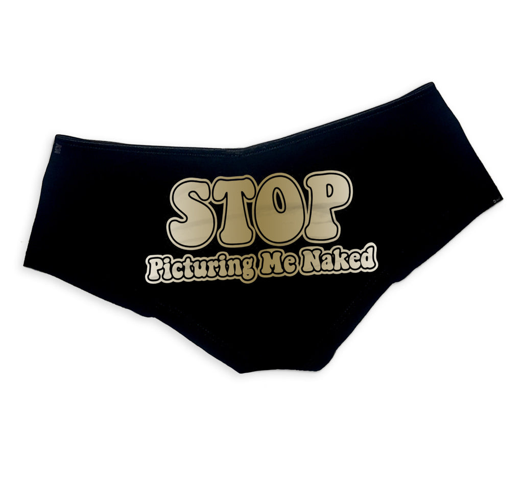 Stop Picturing Me Naked Panties Sexy Funny Booty Shorts Bachelorette P Nystash 8835