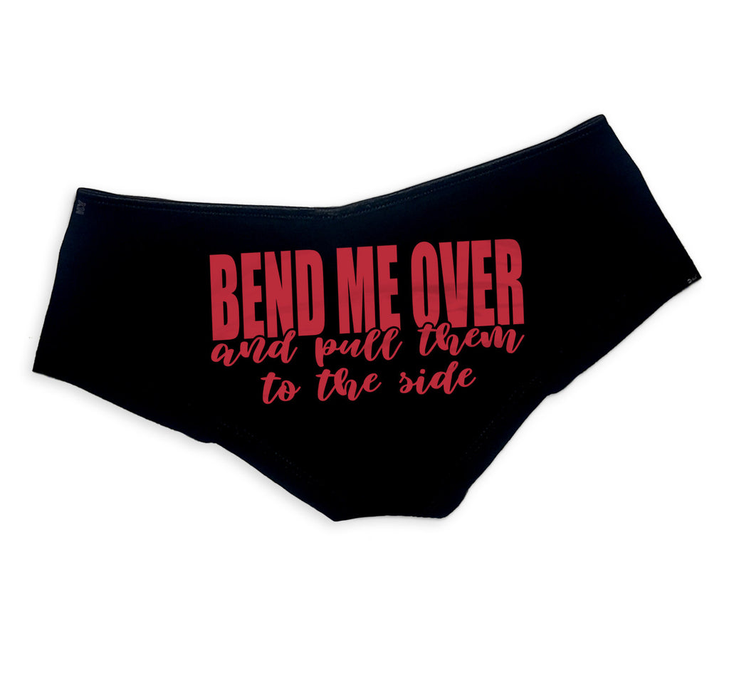 Bend Me Over And Pull Them To The Side Panties Slutty Funny Booty Shor Nystash 8131