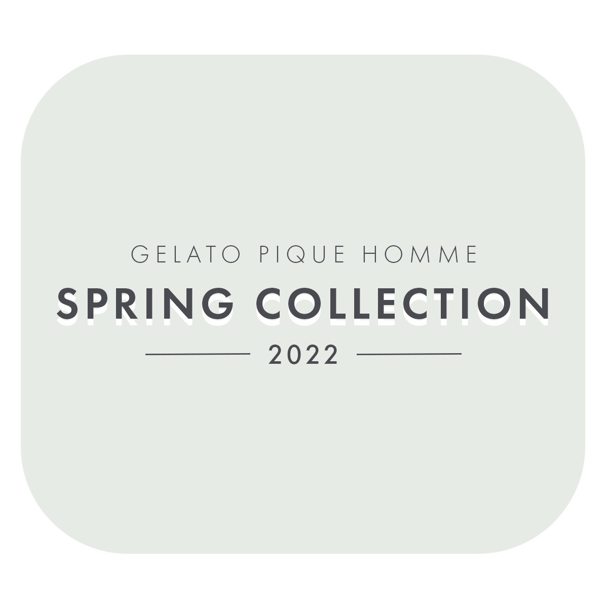 Gelato Pique HOMME Spring 2022