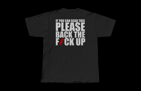 Original Back The Fuck Up Tee –