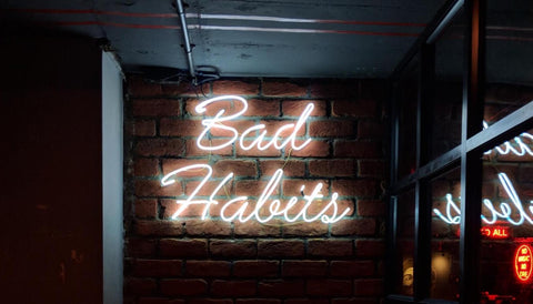 Bad habits light up sign