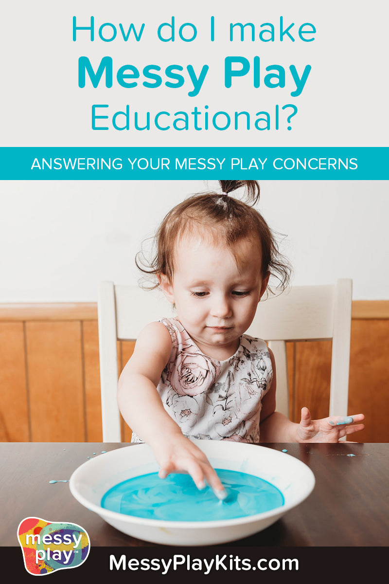 Answering your concerns about Messy Play - How do I make messy play educational?