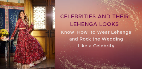 Celebrities and their Lehenga looks: Know How to Wear Lehenga and Rock the Wedding like a Celebrity