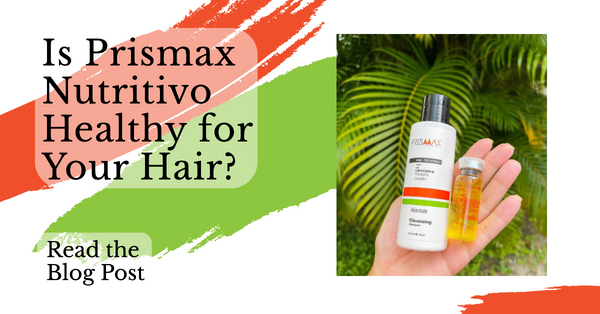 Is Prismax Nutritivo Healthy for your Hair?