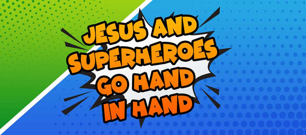 jesus and superheroes - the ultimate connection