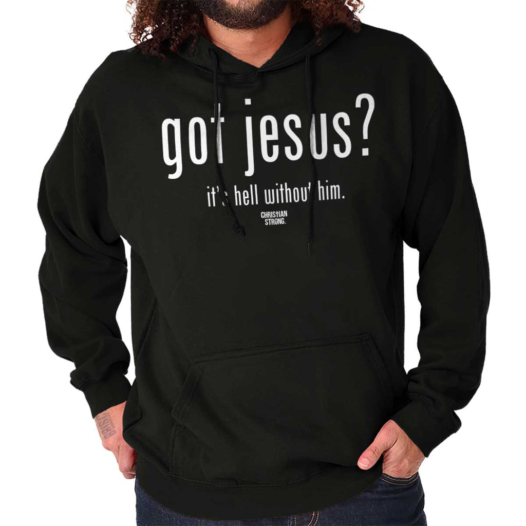 Got Jesus? Pullover Hooded Sweatshirt | – Christian Strong