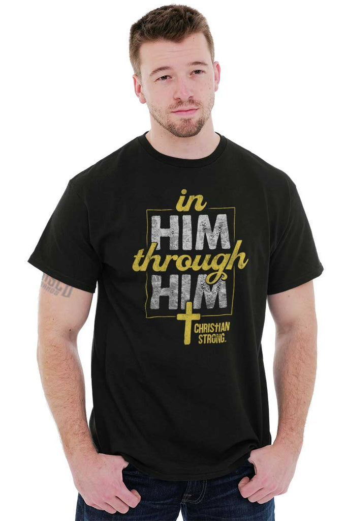 In Him Through Him Heavy Cotton Tee | – Christian Strong