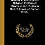 A Study of the Relation Between the Brinell Hardness and the Grain Size of Annealed Carbon Steels