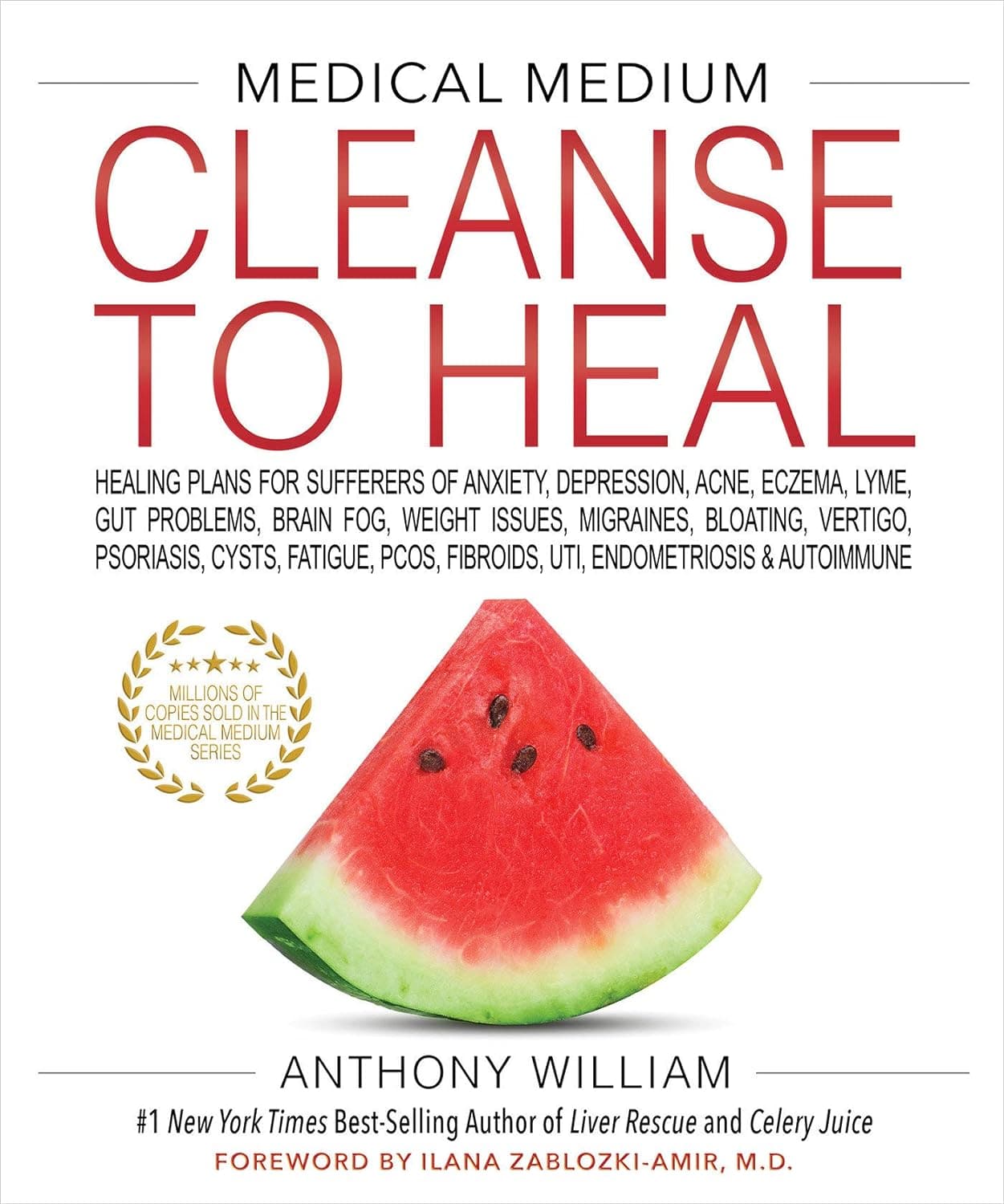  Medical Medium Cleanse to Heal: Healing Plans for Sufferers of Anxiety, Depression, Acne, Eczema, Lyme, Gut Problems, Brain Fog, Weight Issues, Migraines, Bloating, Vertigo, Psoriasis 