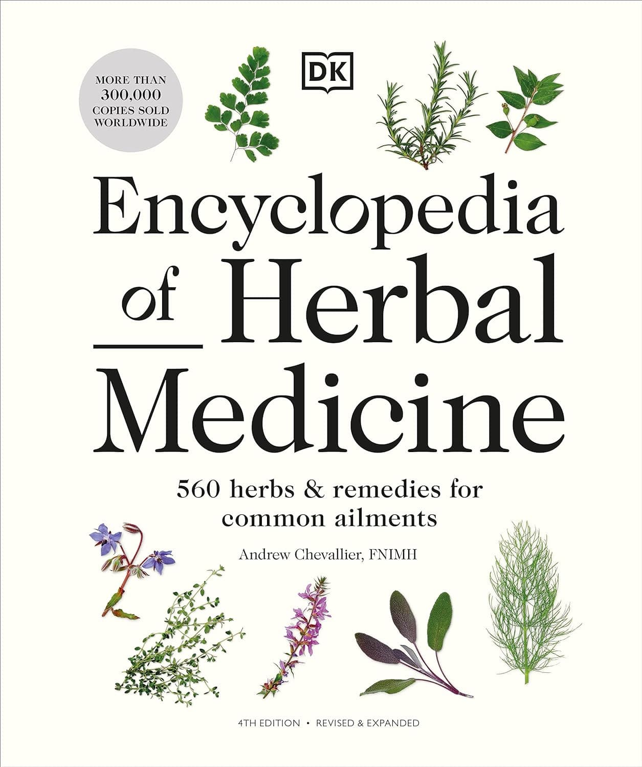  Encyclopedia of Herbal Medicine New Edition: 560 Herbs and Remedies for Common Ailments 