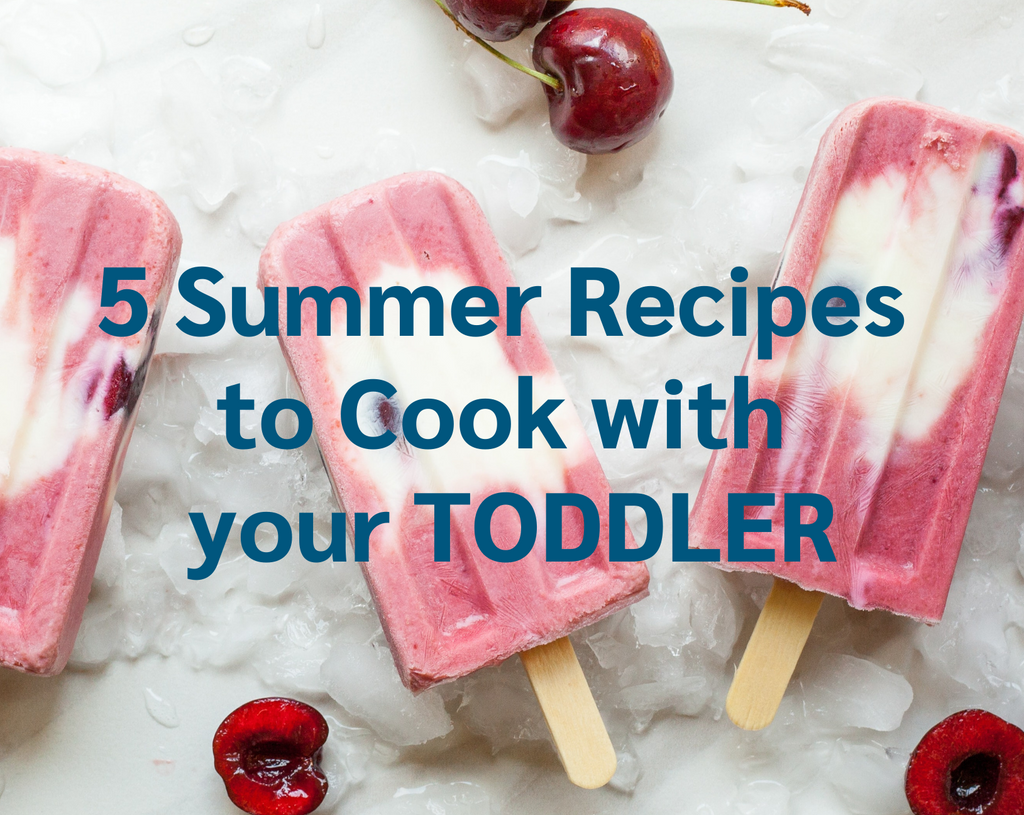 easy summer recipes to cook with your toddler