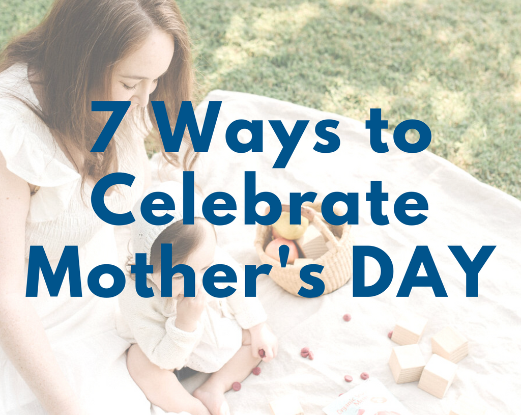 7 ways to celebrate mother's day with small children