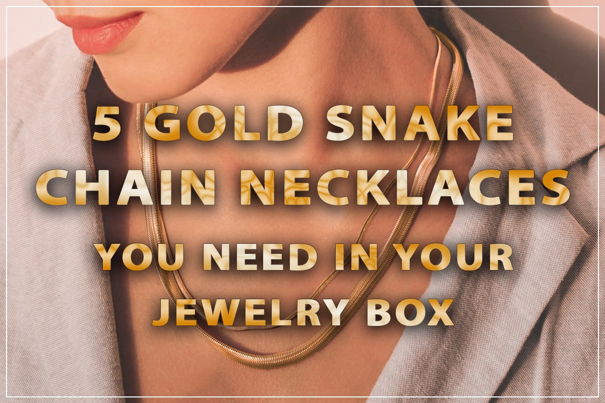 Gold snake chain necklaces you need