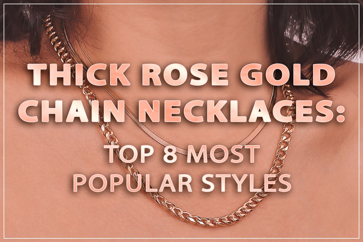 Top 8 Most Popular Thick Rose Gold Chain Necklaces