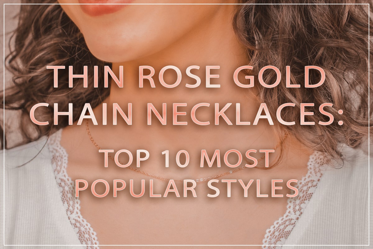 Top 12 Most Popular Thin Rose Gold Chain Necklaces