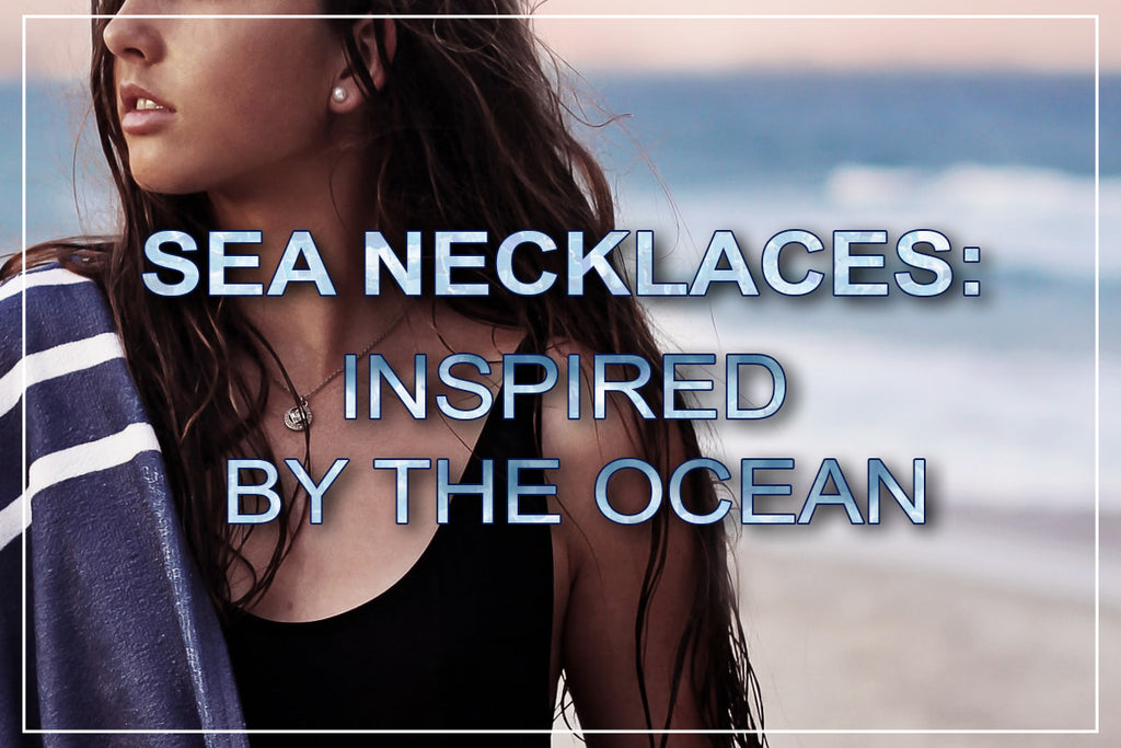 Sea necklaces inspired by the ocean