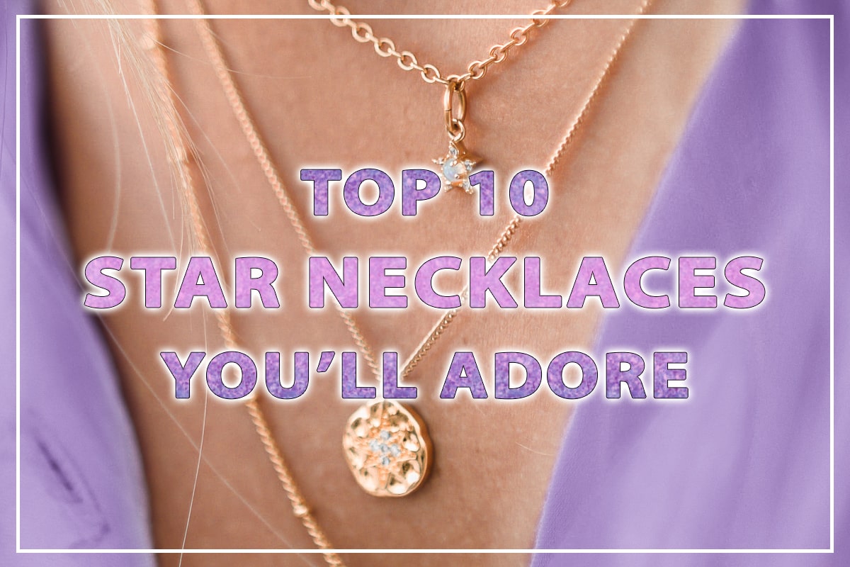 Top 10 Star Necklaces You Will Adore