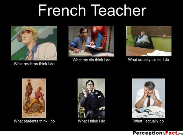 French Teacher Meme - What You Really Do | Faculty Loungers Gifts for