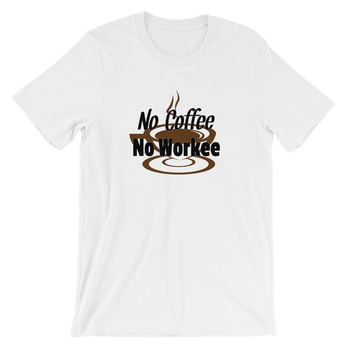 Coffee Addict Tee Shirt - No Coffee No Workee