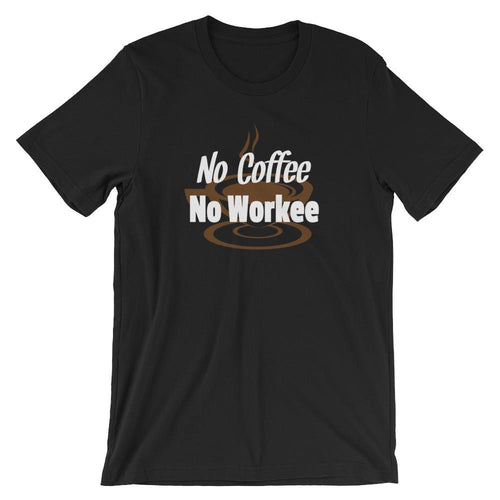 Funny Coffee Lover Shirt - No Coffee No Workee
