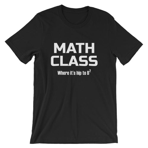 Funny Math Pun Shirt for Mathematics Teachers, Hip to B-squared Short-Sleeve Unisex T-Shirt