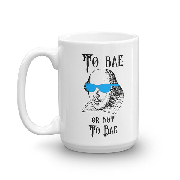 Funny Shakespeare Meme Mug - To Bae or Not to Bae | Faculty Loungers ...