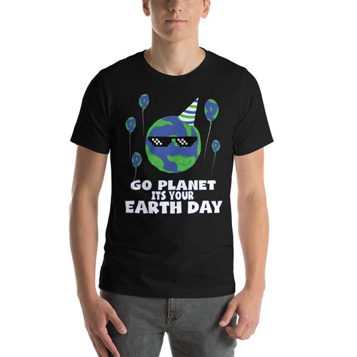 Go Planet It's Your Earth Day T-shirt