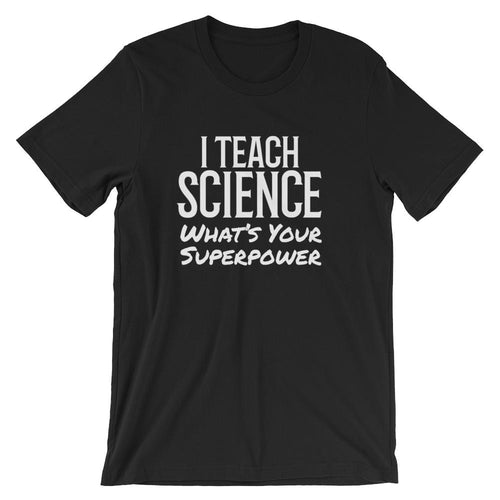 I Teach Science What's Your Superpower Tee Shirt