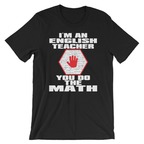 I'm an English Teacher Shirt - You do the Math