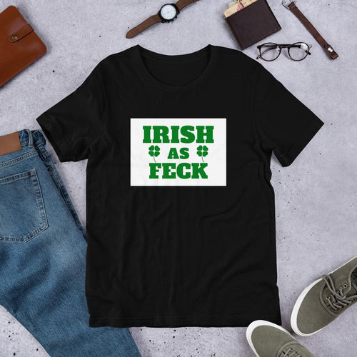 Irish As Feck T-Shirt - Dirty St Patrick's Day Tee