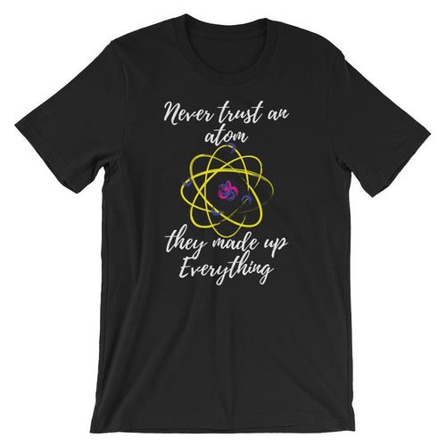 Never Trust an Atom Punny Science Shirt