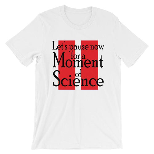 Pause for A Moment of Science T Shirt