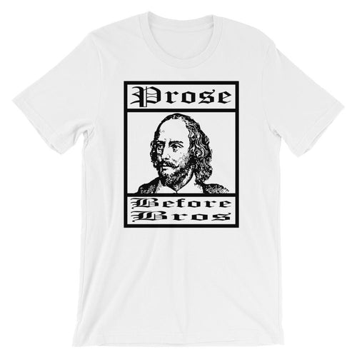 Prose Before Bros Shakespeare Meme Shirt