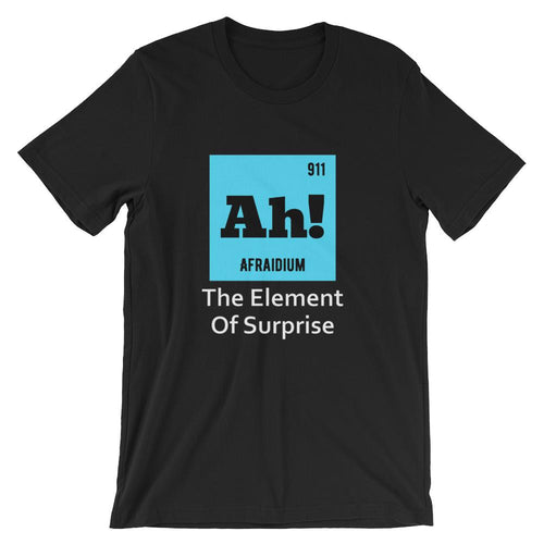 Science Teacher Funny T-Shirt, Afraidium Made Up Periodic Table Element, Ah!