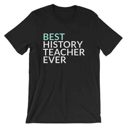T-shirt Gift for the Best History Teacher Ever