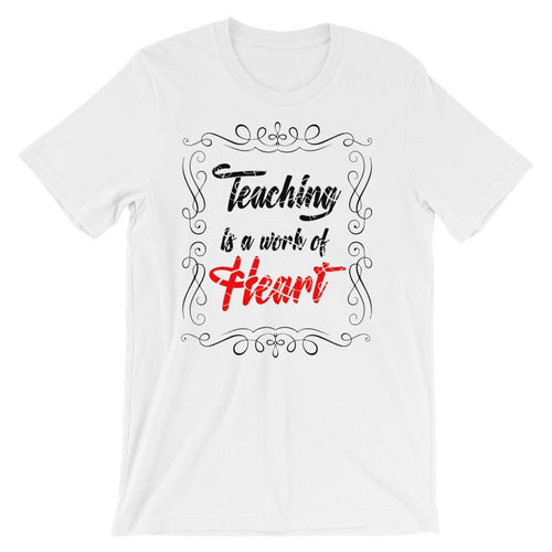Teaching is a Work of Heart, Cute Shirt for a Teacher Gift