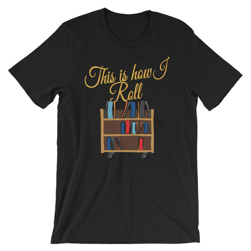 This is How I Roll Shirt for English Teachers or Librarians