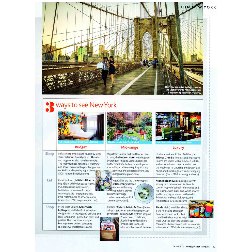 2015 March Lonely Planet Traveller, Three Ways to See New York: "Abode New York in Williamsburg is the heartland of hipster homewares, and looks like it could be the home of a stylish local.  Our top pick to take home is a charcuterie board carved with an accurate subway map." 