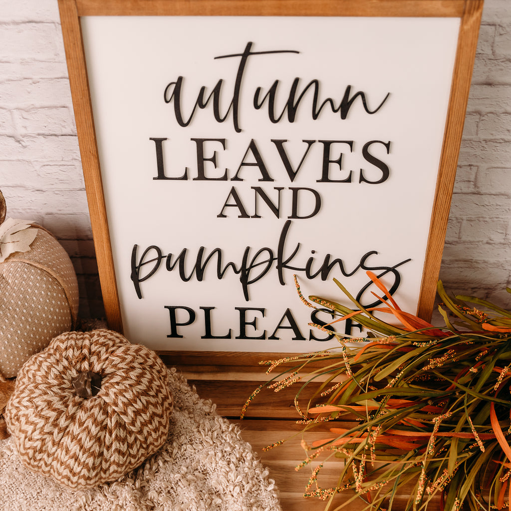 Autumn Leaves and Pumpkins Please I 17x21 Wood Sign — The Handmade Sign Co.