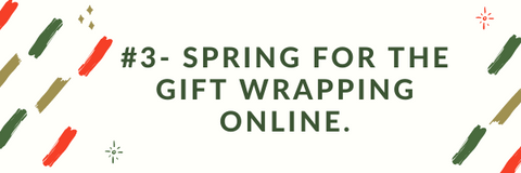 #3 Spring for the gift wrapping online