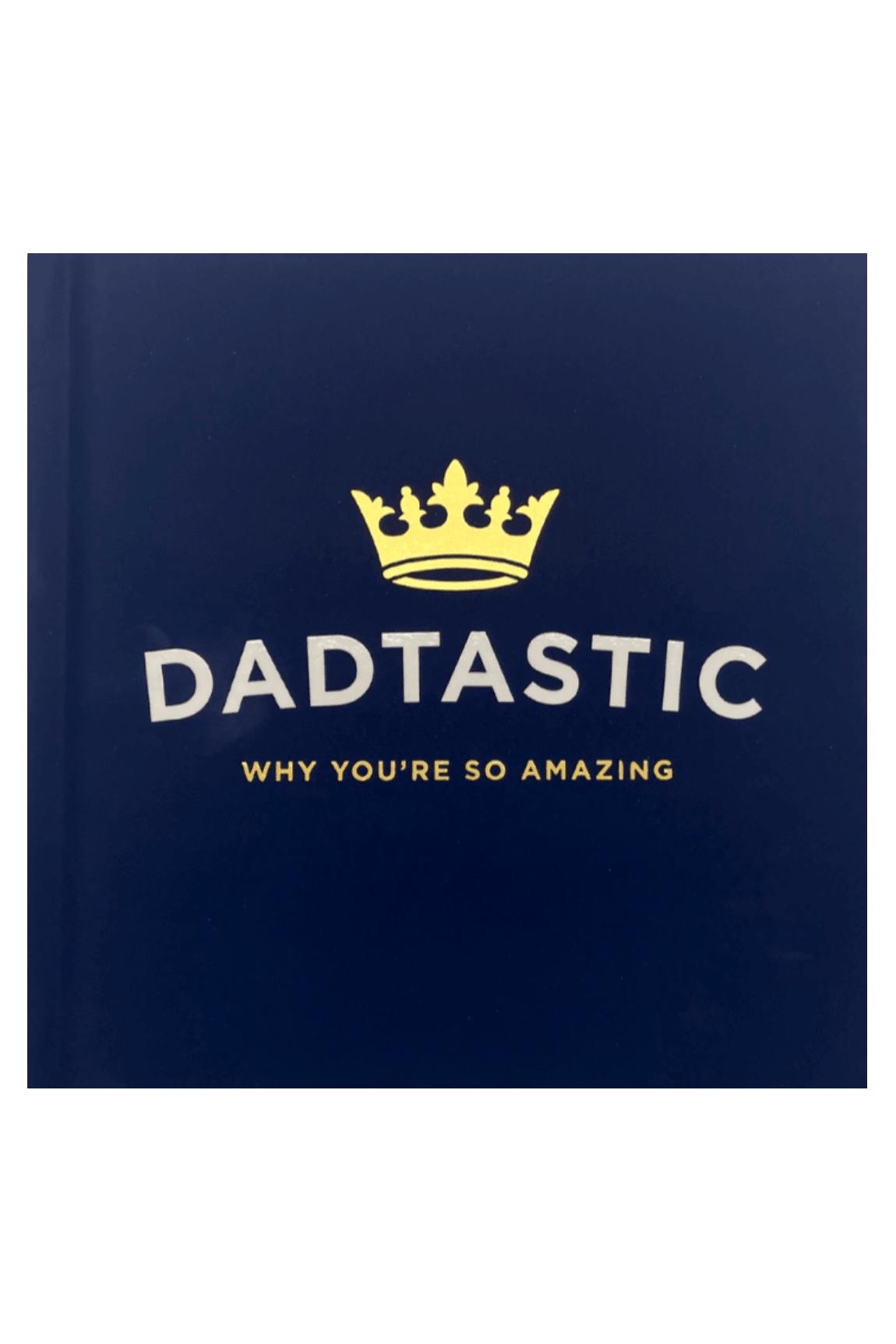 Dadtastic : Why You're So Amazing