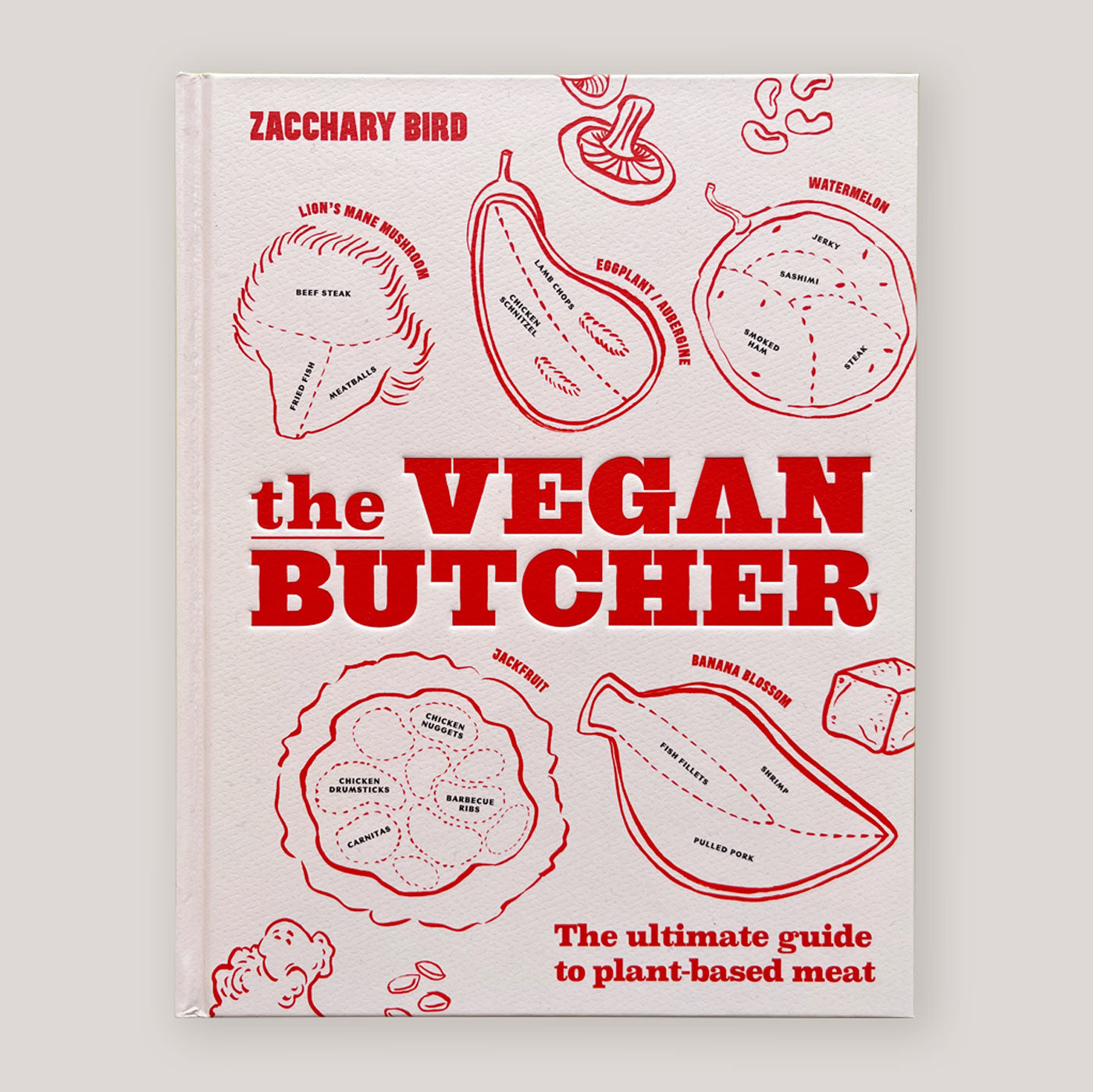 The Vegan Butcher: The Ultimate Guide to Plant-Based Meat | Zacchary Bird | Colours May Vary 