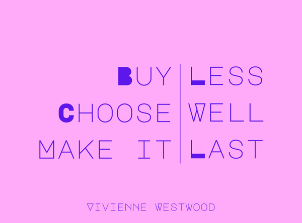 buy less, choose well, make it last - slow fashion brand