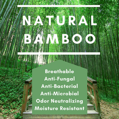 Natural Bamboo: Breathable Anti-Fungal Anti-Bacterial Anti-Microbial Odor Neutralizing Moisture Resistant