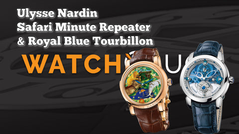 Ulysse Nardin Royal Blue Tourbillon and Safari Minute Repeater