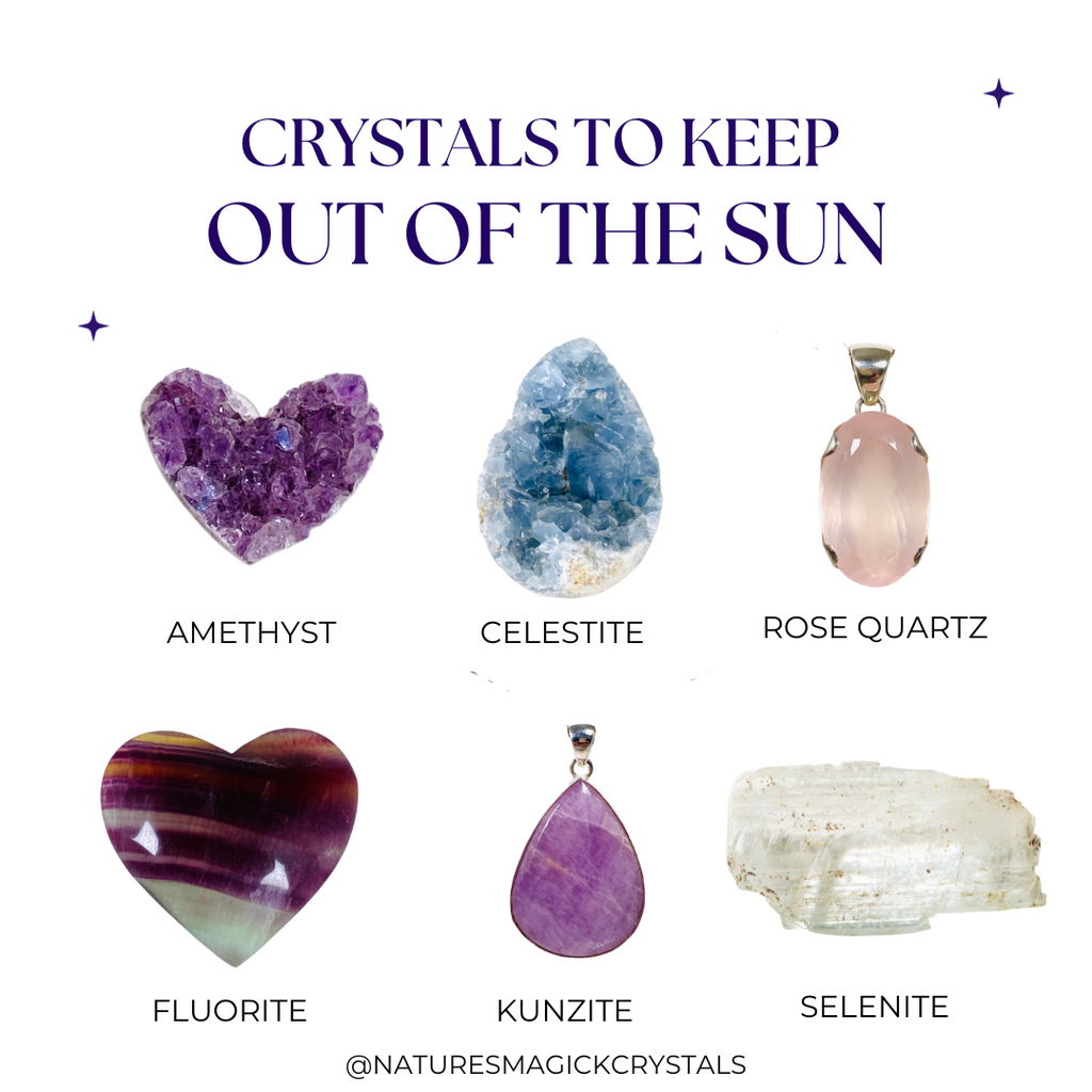 Crystals to Keep out of Sunlight: Amethyst, Celestite, Rose Quartz, Fluorite, kunzite, Selenite